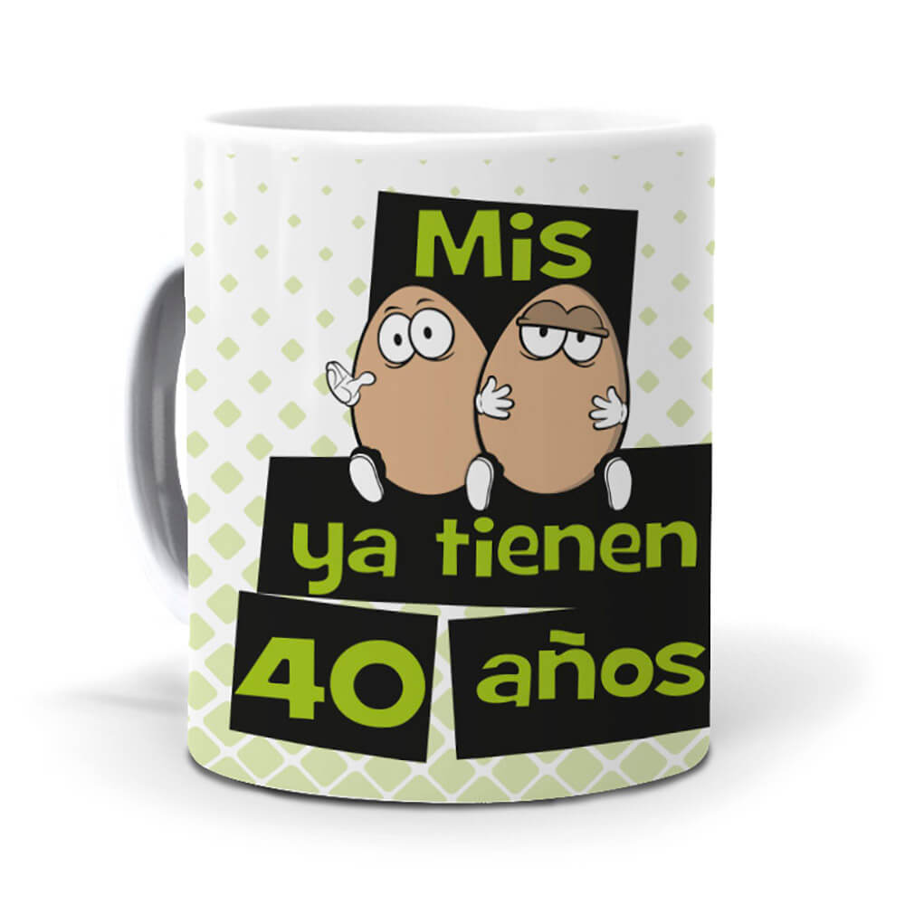 Taza Mis huevos ya tienen 40 años