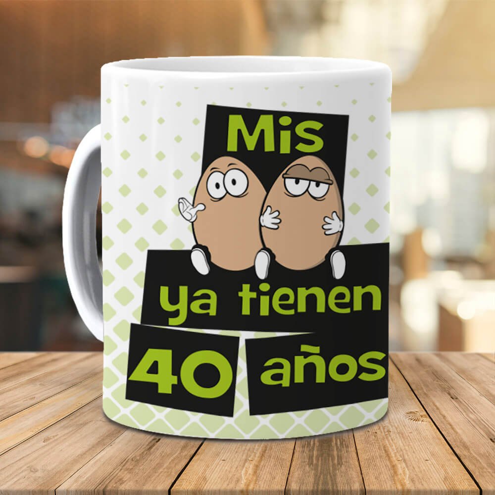 Taza Mis huevos ya tienen 40 años