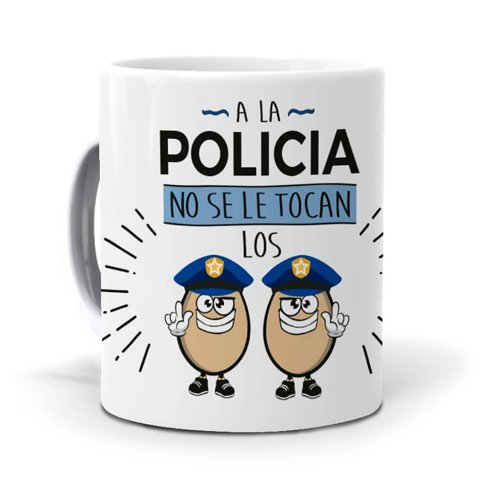Taza A la policía no se le tocan los huevos