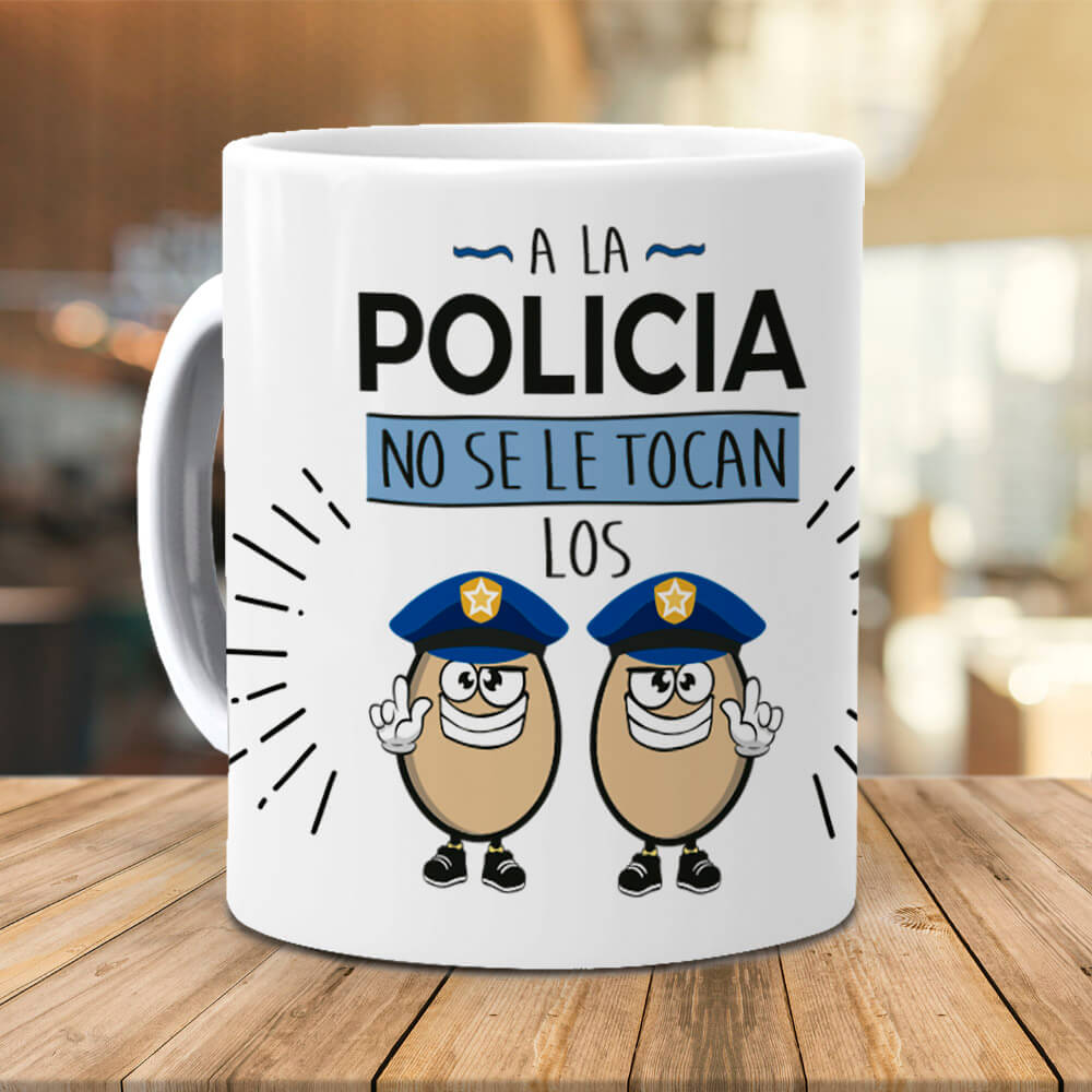 Taza A la policía no se le tocan los huevos
