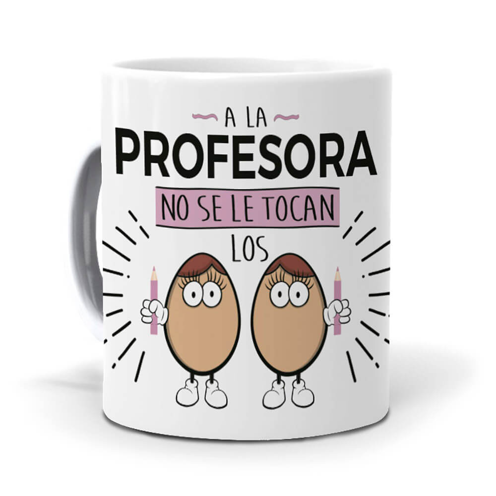 Taza A la profesora no se le tocan los huevos