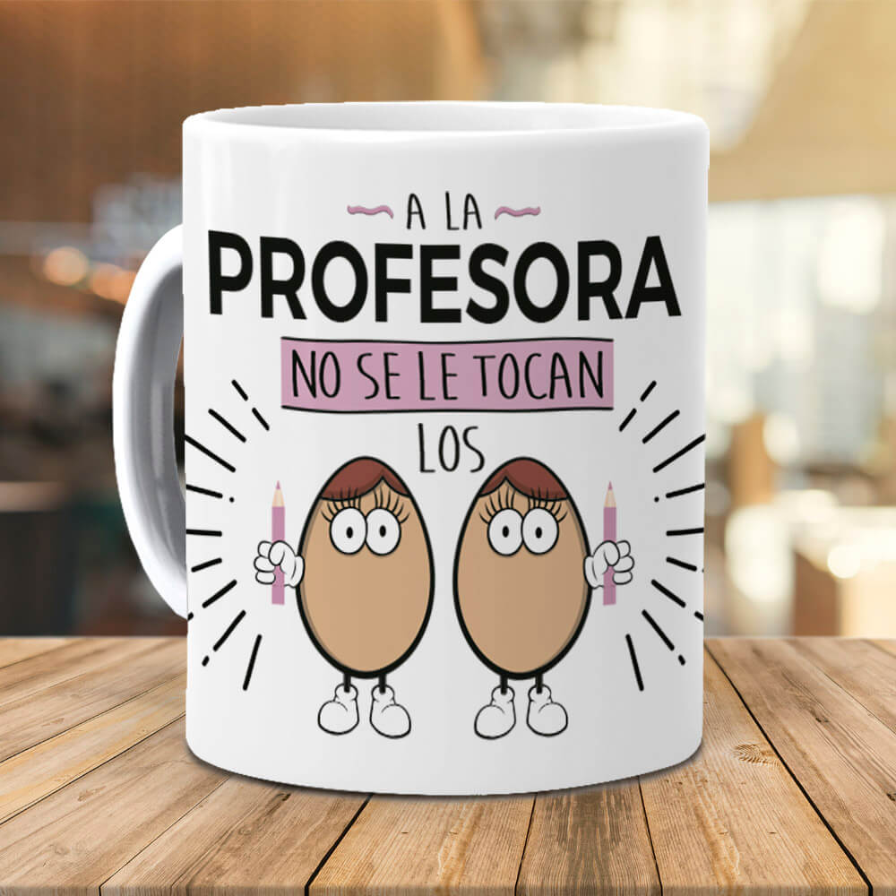Taza A la profesora no se le tocan los huevos