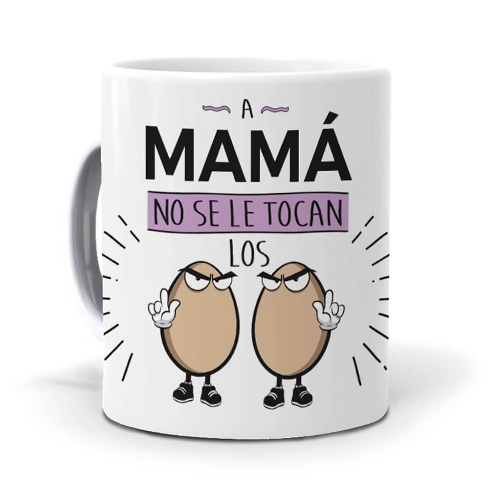 Taza A Mamá no se tocan los huevos