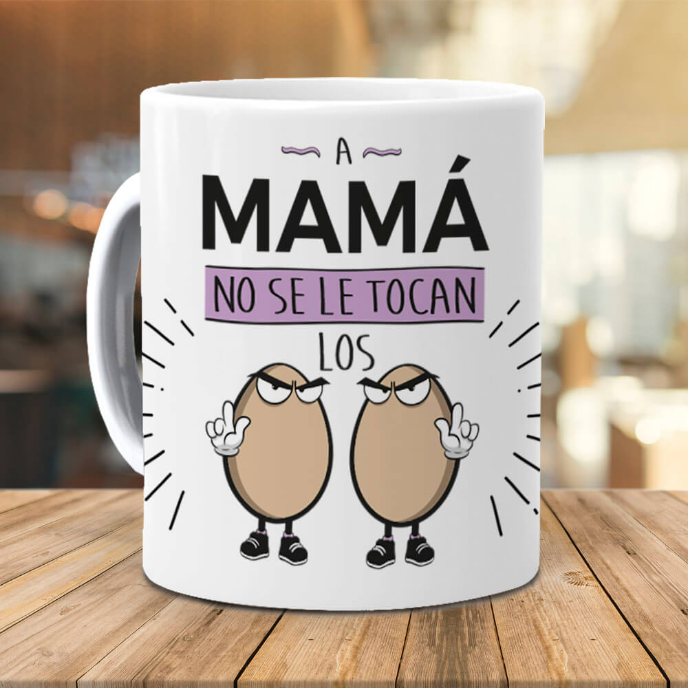 Taza A Mamá no se tocan los huevos