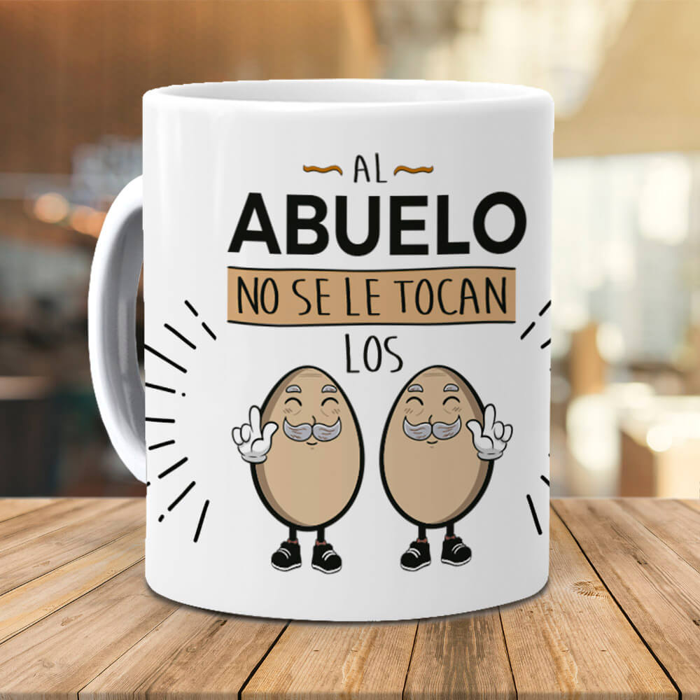 Taza Al Abuelo no se le tocan los huevos