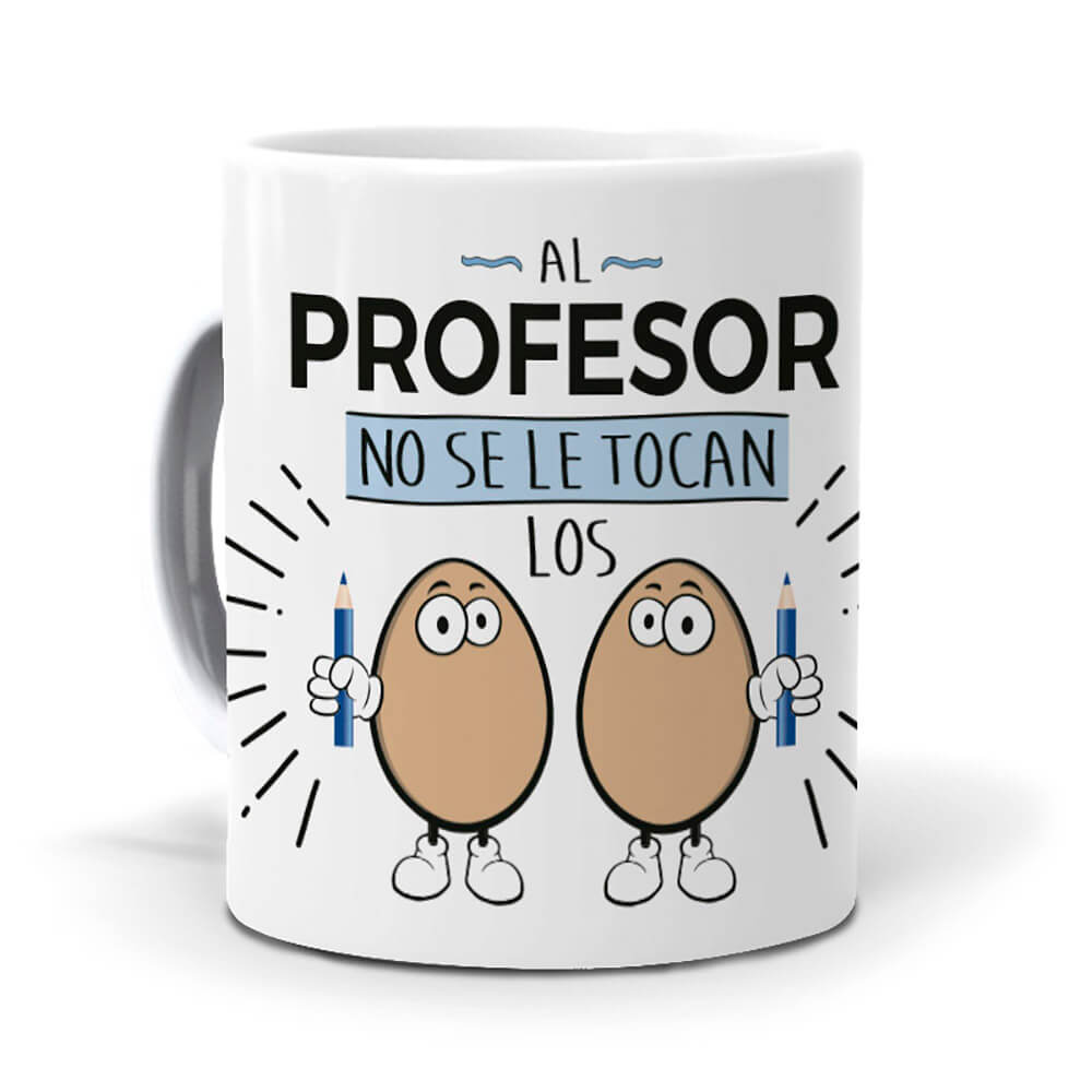 Taza Al profesor no se le tocan los huevos