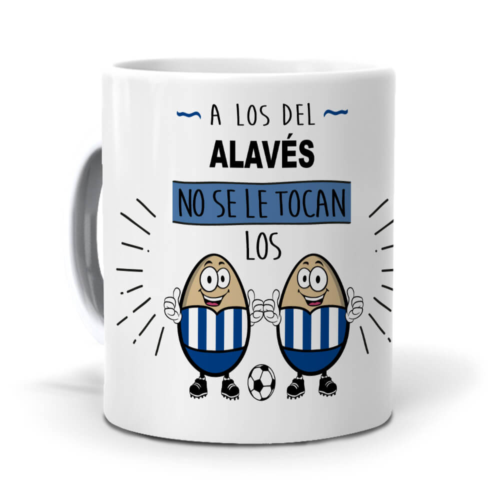 Taza A los del Alavés no se le tocan los huevos