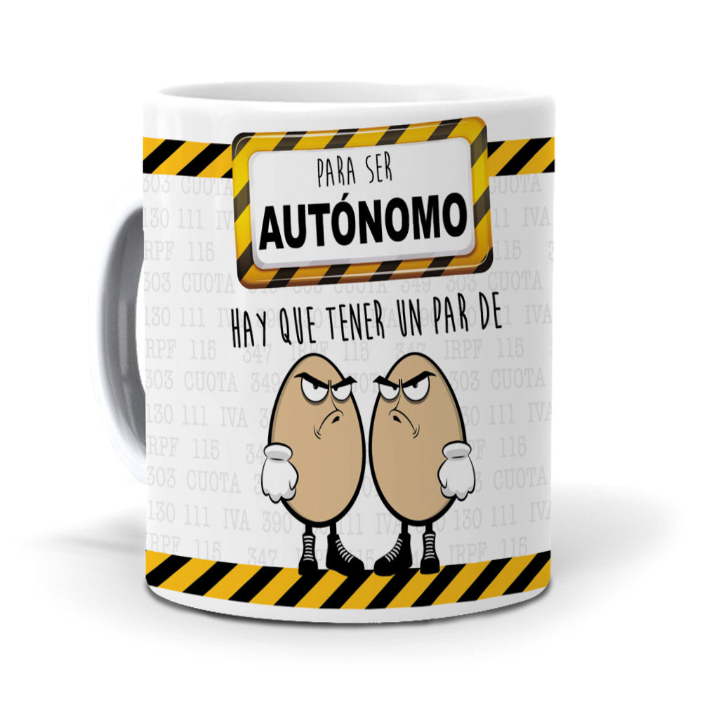 Taza Para ser autónomo hay que tener un para de huevos
