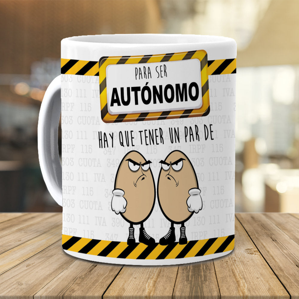 Taza Para ser autónomo hay que tener un para de huevos