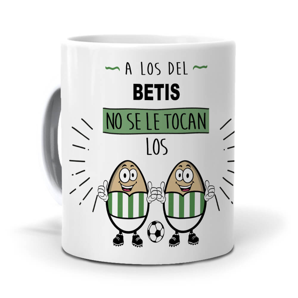 Taza A los del Betis no se le tocan los huevos