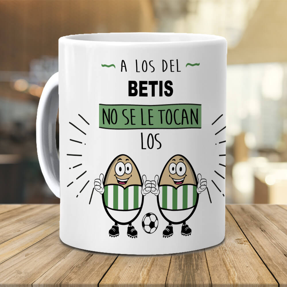 Taza A los del Betis no se le tocan los huevos