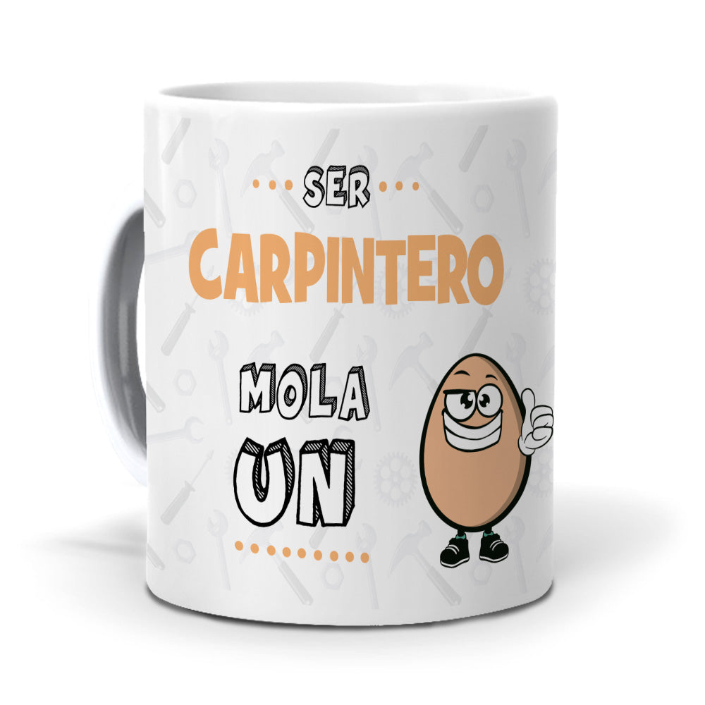 Taza Ser carpintero mola un huevo