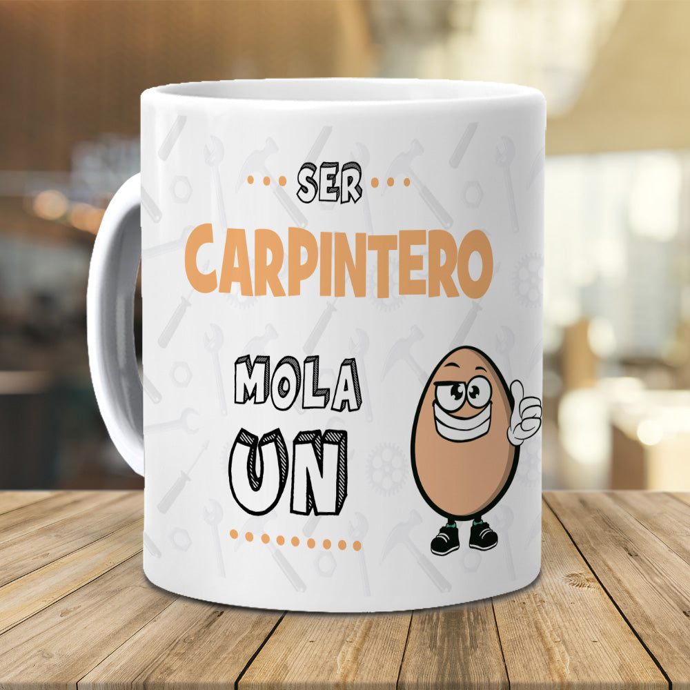 Taza Ser carpintero mola un huevo