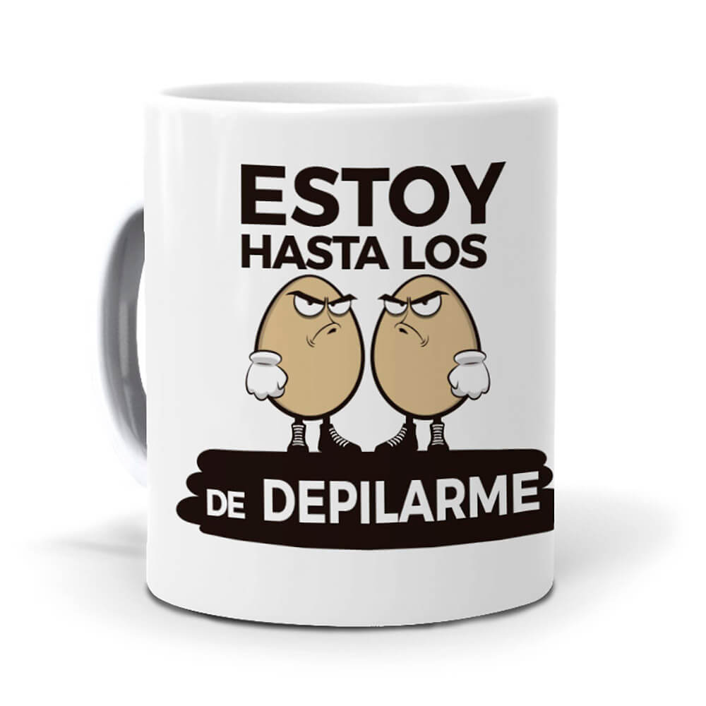 Taza Estoy hasta los huevos de depilarme