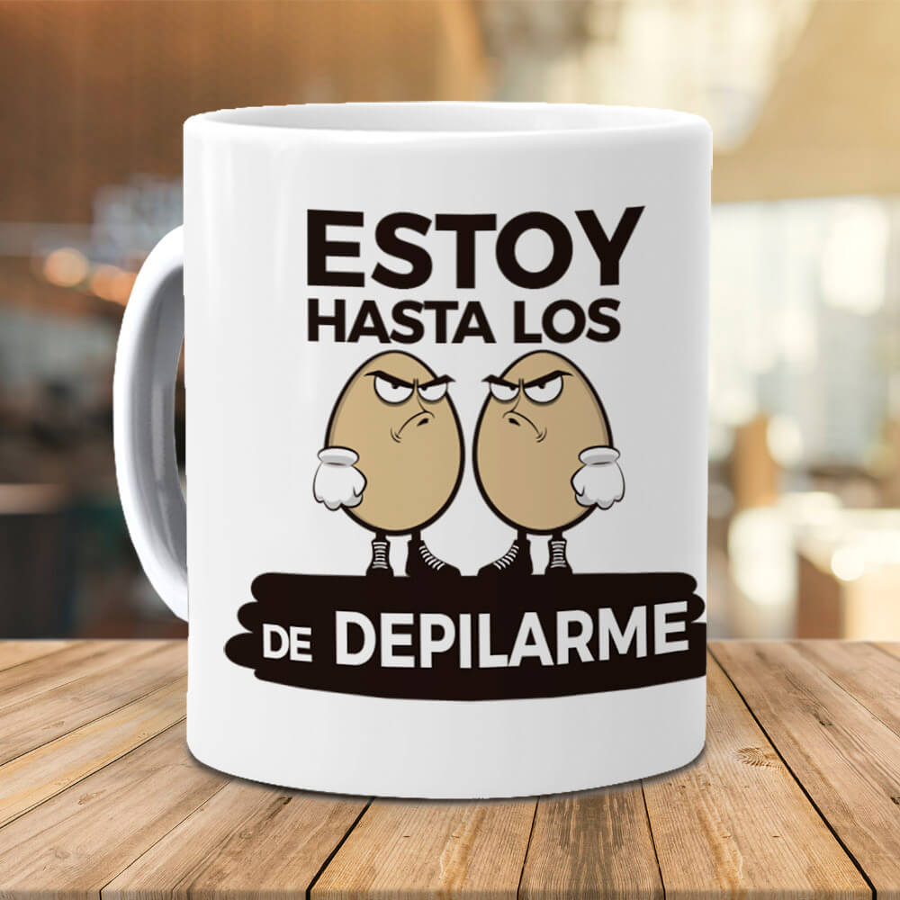 Taza Estoy hasta los huevos de depilarme