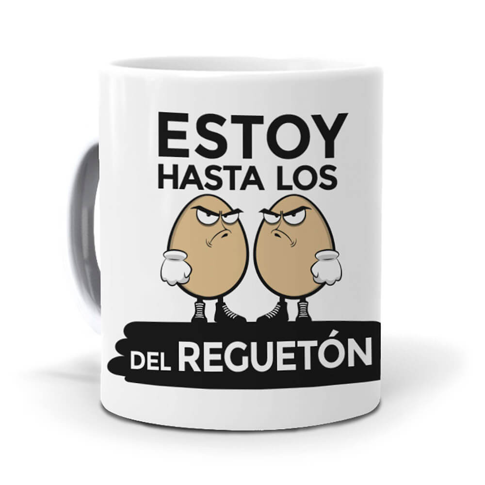 Taza Estoy hasta los huevos del reguetón