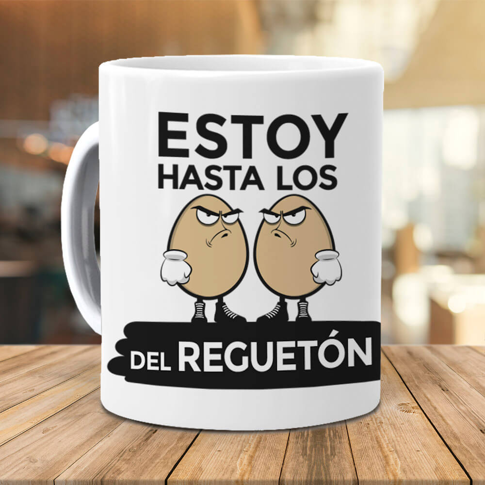 Taza Estoy hasta los huevos del reguetón
