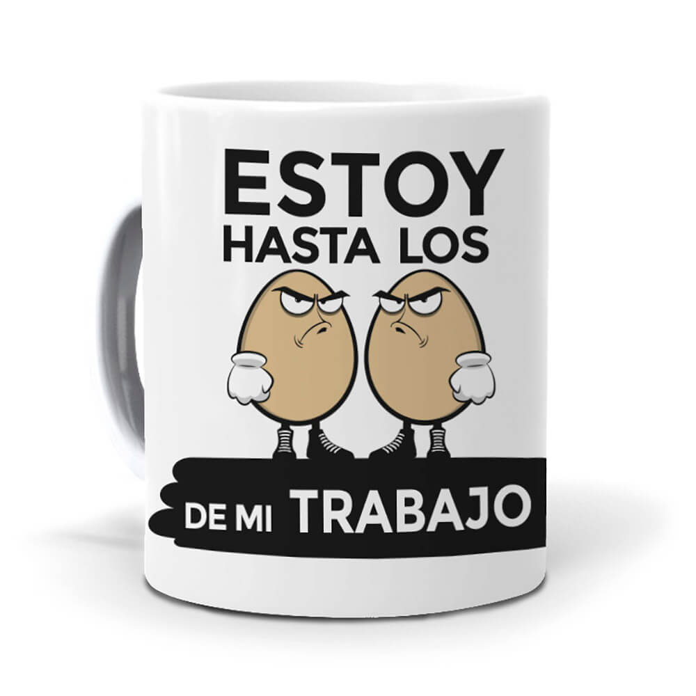 Taza Estoy hasta los huevos de mi trabajo
