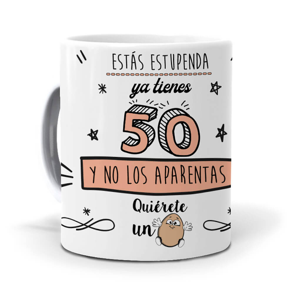 Taza Estás estupenda, ya tienes 50 y no los aparentas