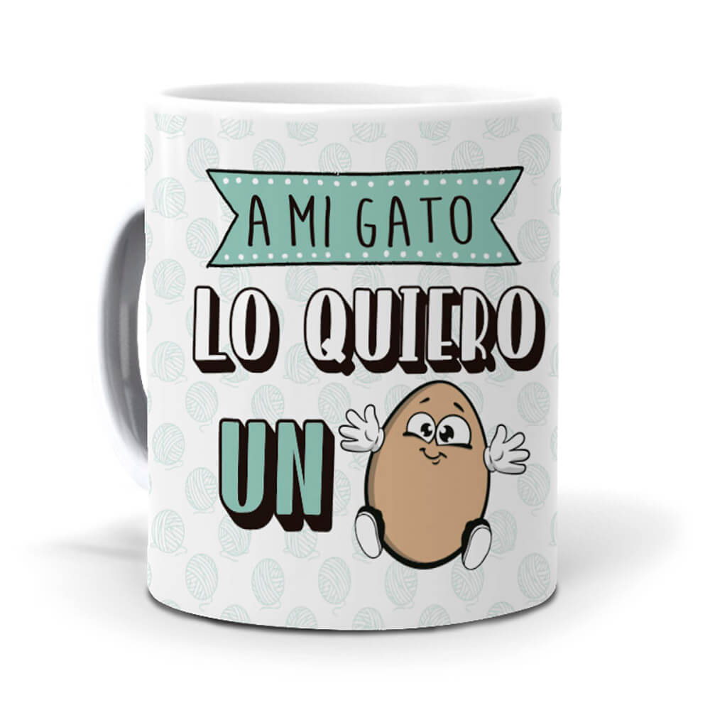 Taza A mi gato lo quiero un huevo