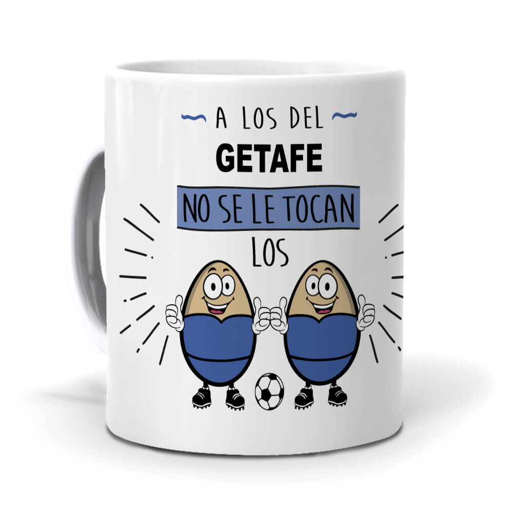 Taza A los del Getafe no se le tocan los huevos