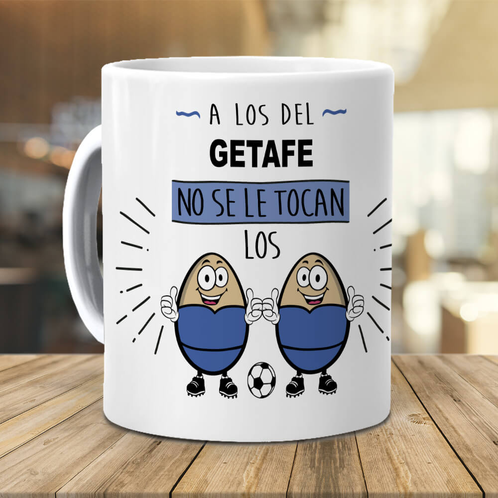 Taza A los del Getafe no se le tocan los huevos