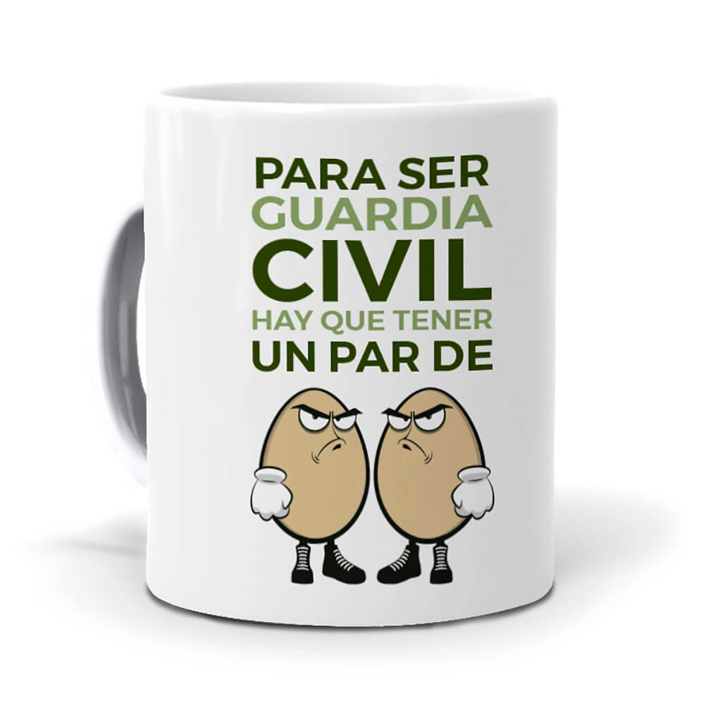 Taza Para ser Guardia Civil hay que tener un par de huevos