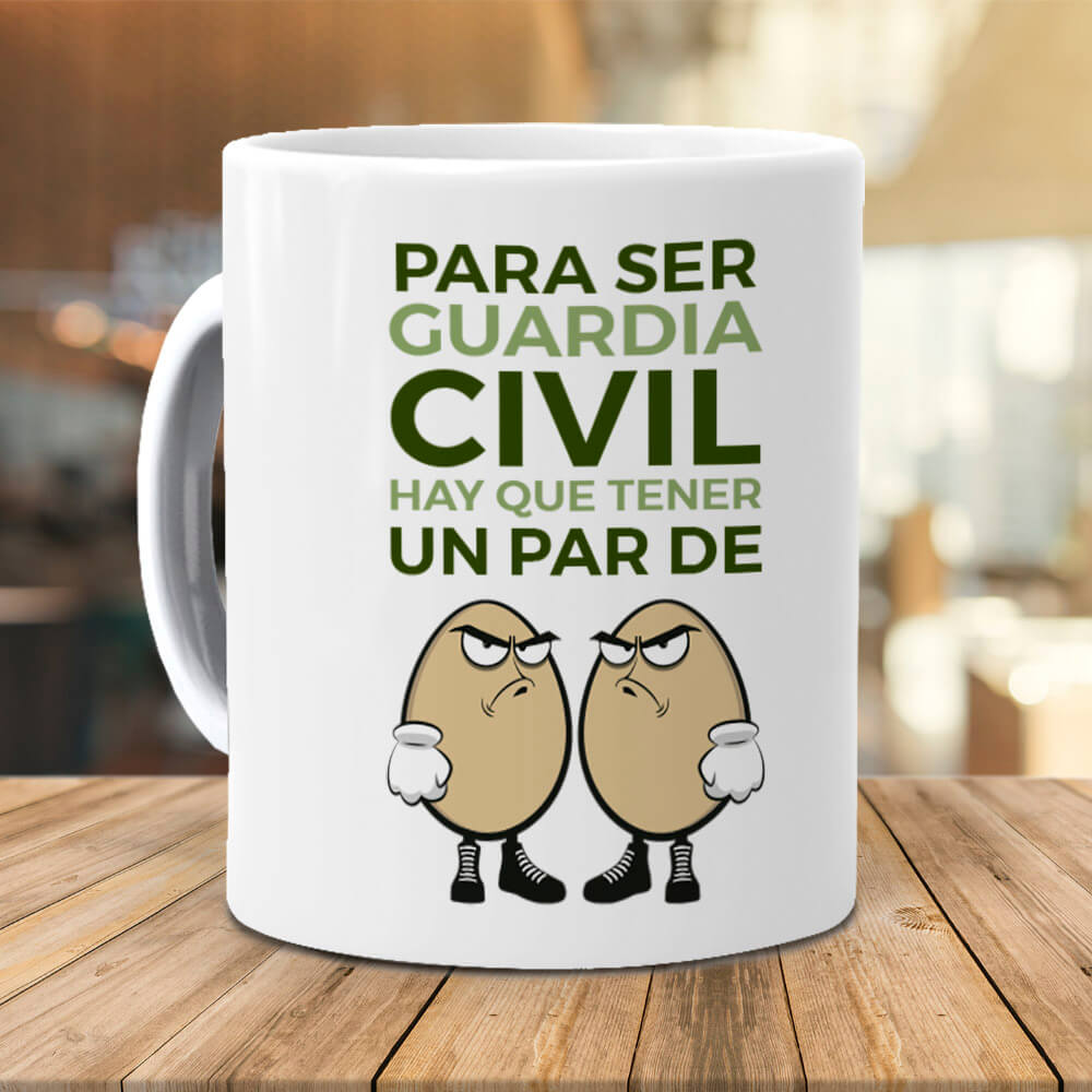 Taza Para ser Guardia Civil hay que tener un par de huevos