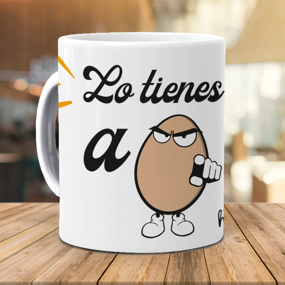 Taza Lo tienes a huevo