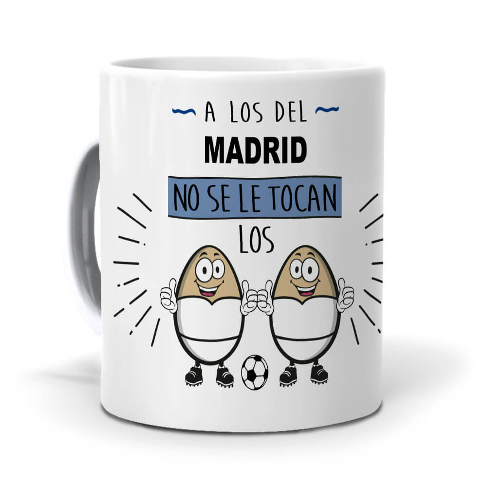 Taza A los del Madrid no se le tocan los huevos