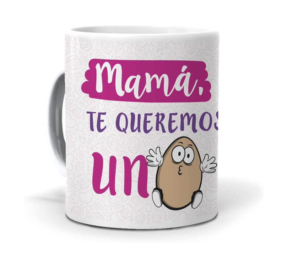 Taza Mamá te queremos un huevo