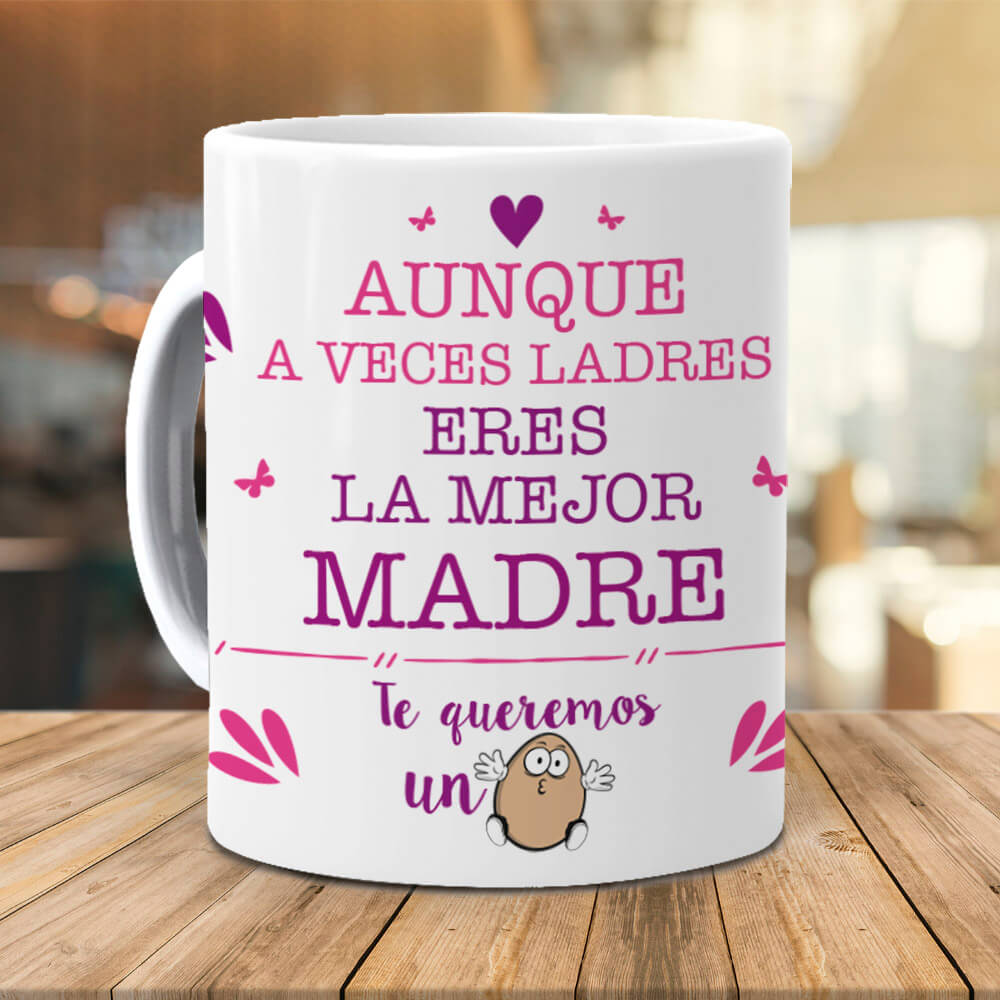 Taza Aunque a veces ladres eres la mejor Madre