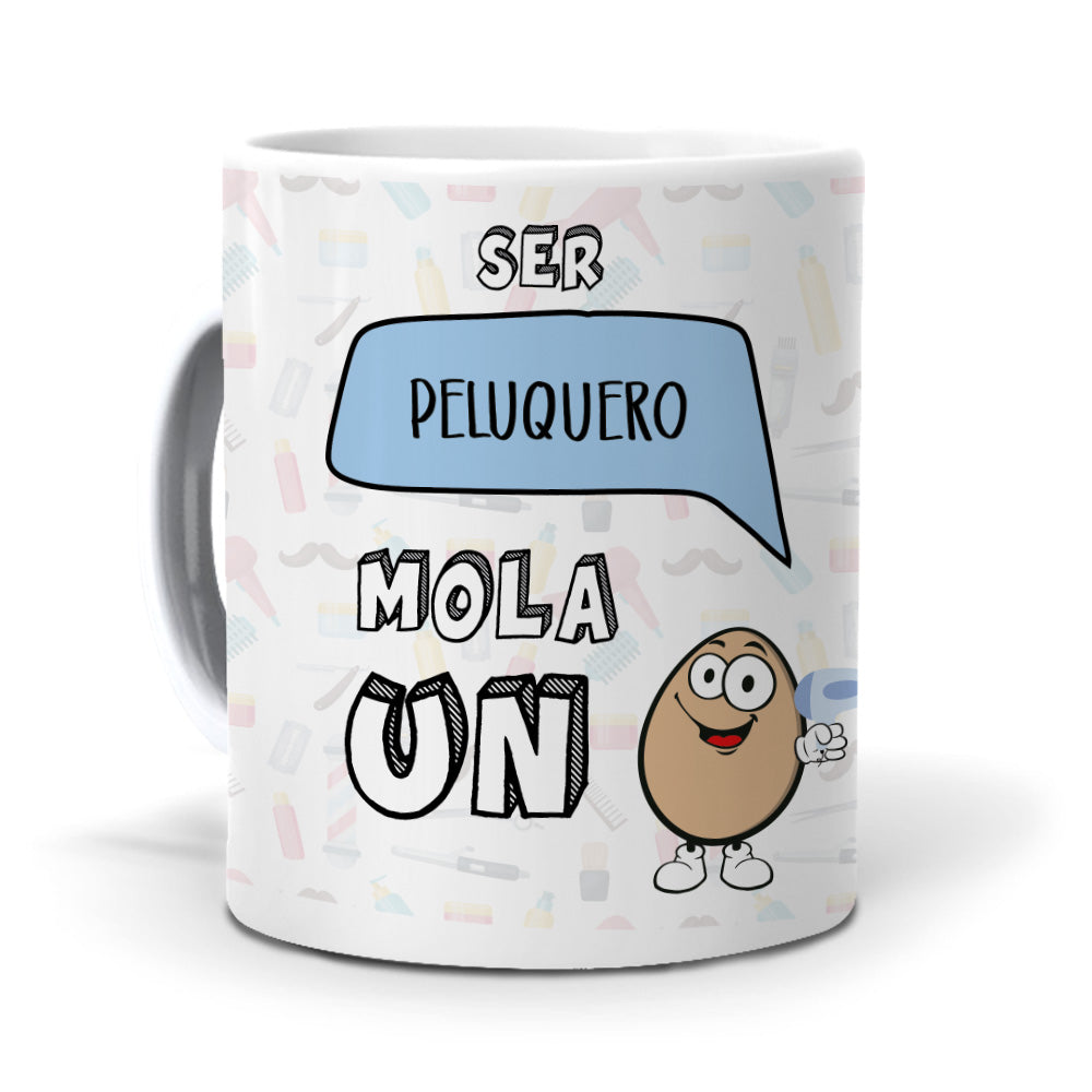 Taza Ser peluquero mola un huevo