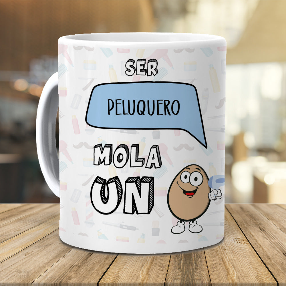 Taza Ser peluquero mola un huevo