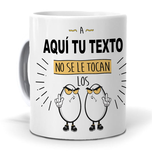 Taza Personalizada Nombre no se le tocan los huevos