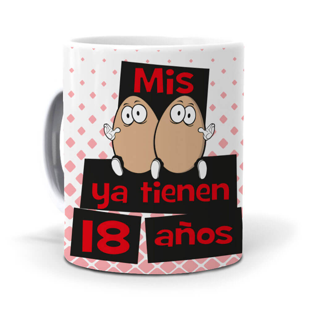 Taza Mis huevos ya tienen 18 años