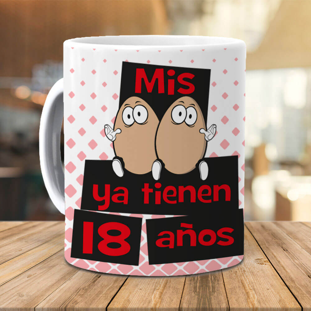 Taza Mis huevos ya tienen 18 años