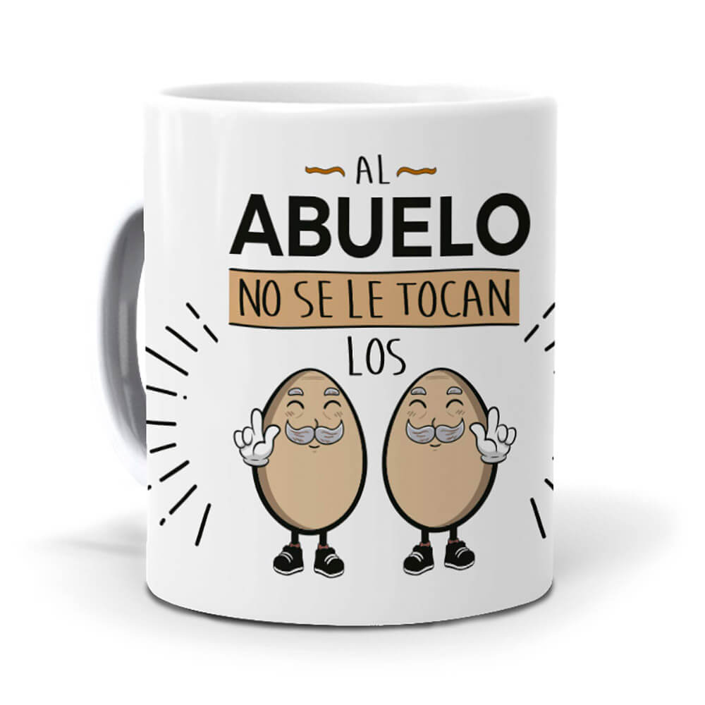 Taza Al Abuelo no se le tocan los huevos