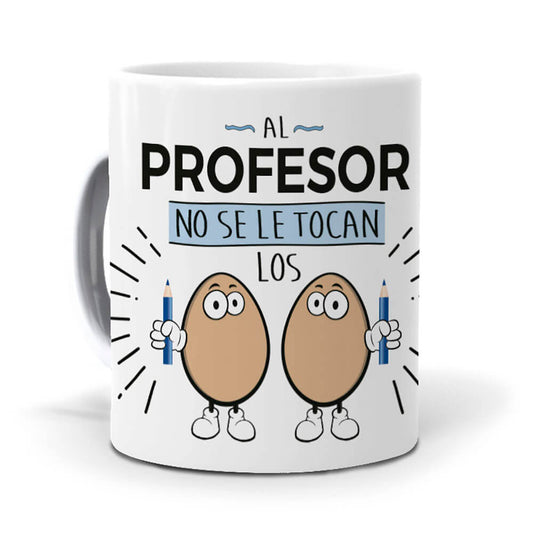 Taza Al profesor no se le tocan los huevos
