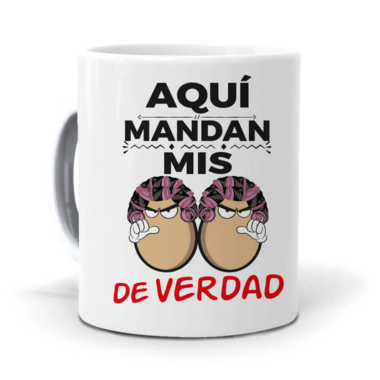 Taza Aquí mandan mis huevos de verdad