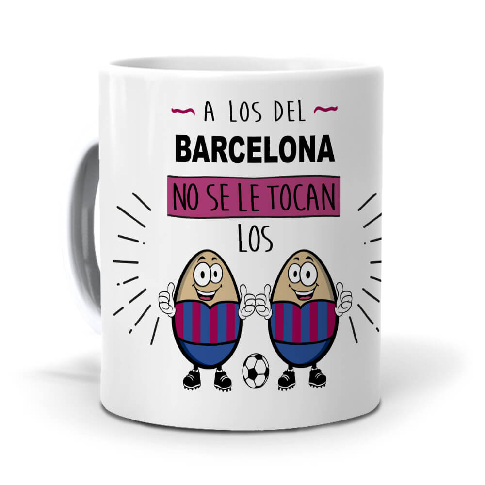 Taza A los del Barcelona no se le tocan los huevos