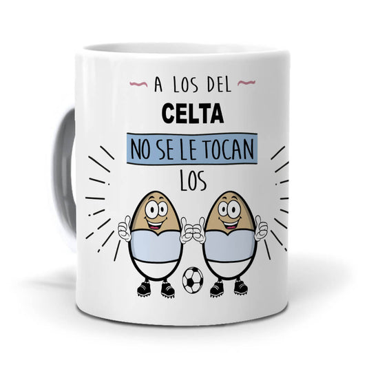 Taza A los del Celta no se le tocan los huevos