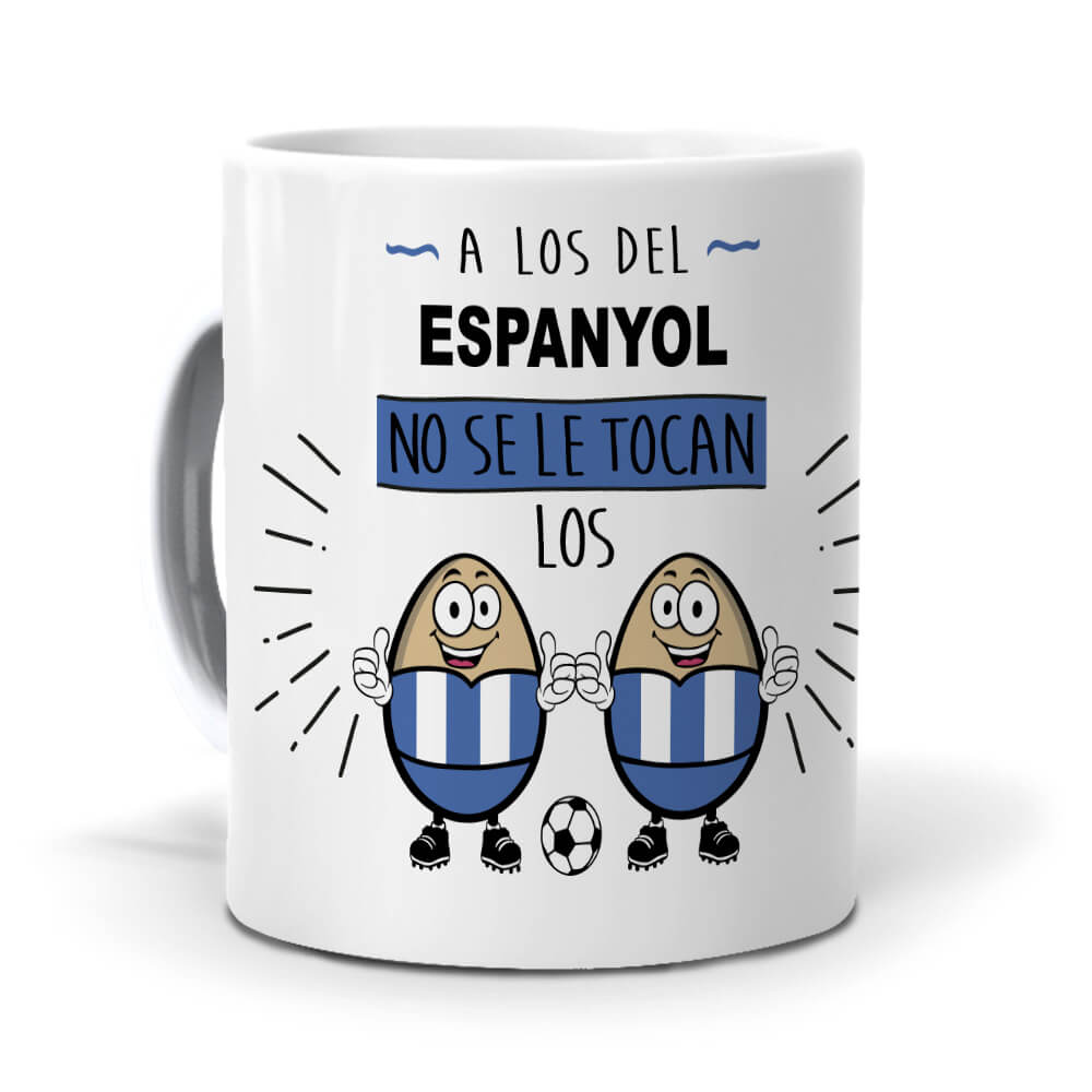 Taza A los del Espanyol no se le tocan los huevos