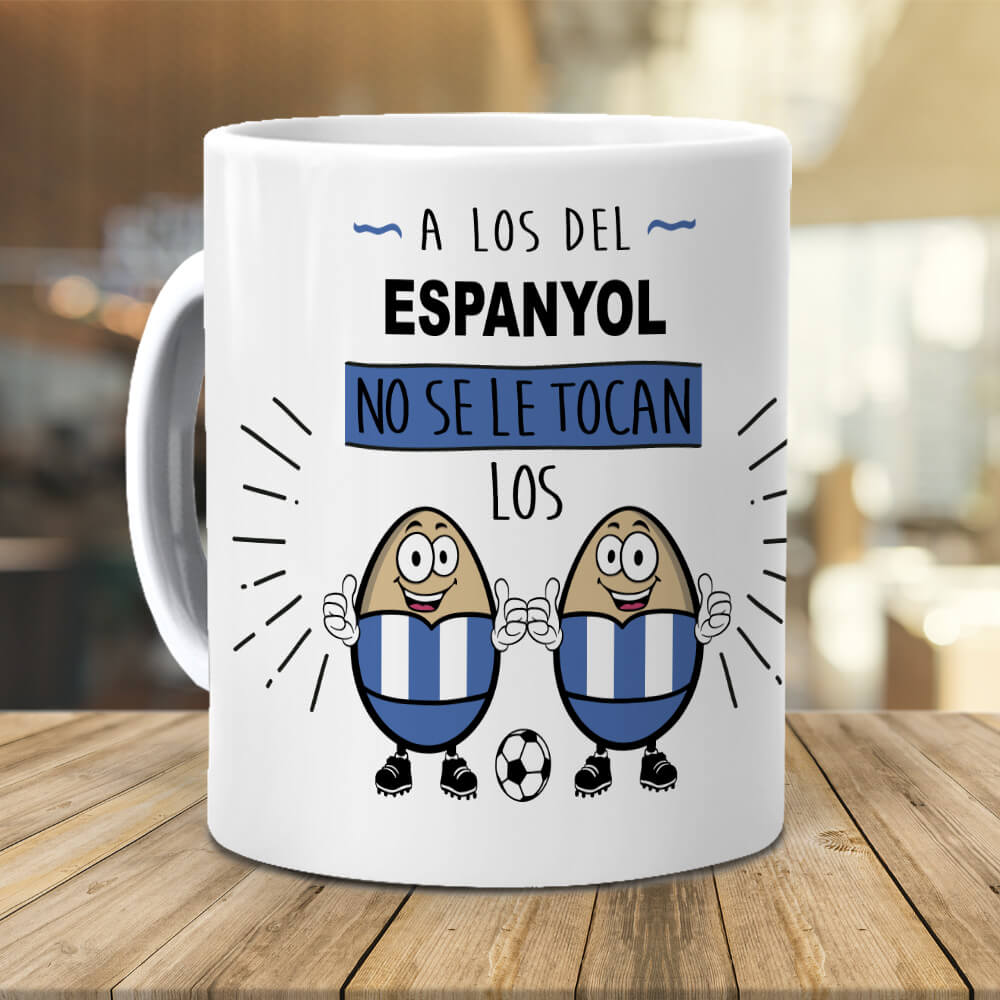 Taza A los del Espanyol no se le tocan los huevos
