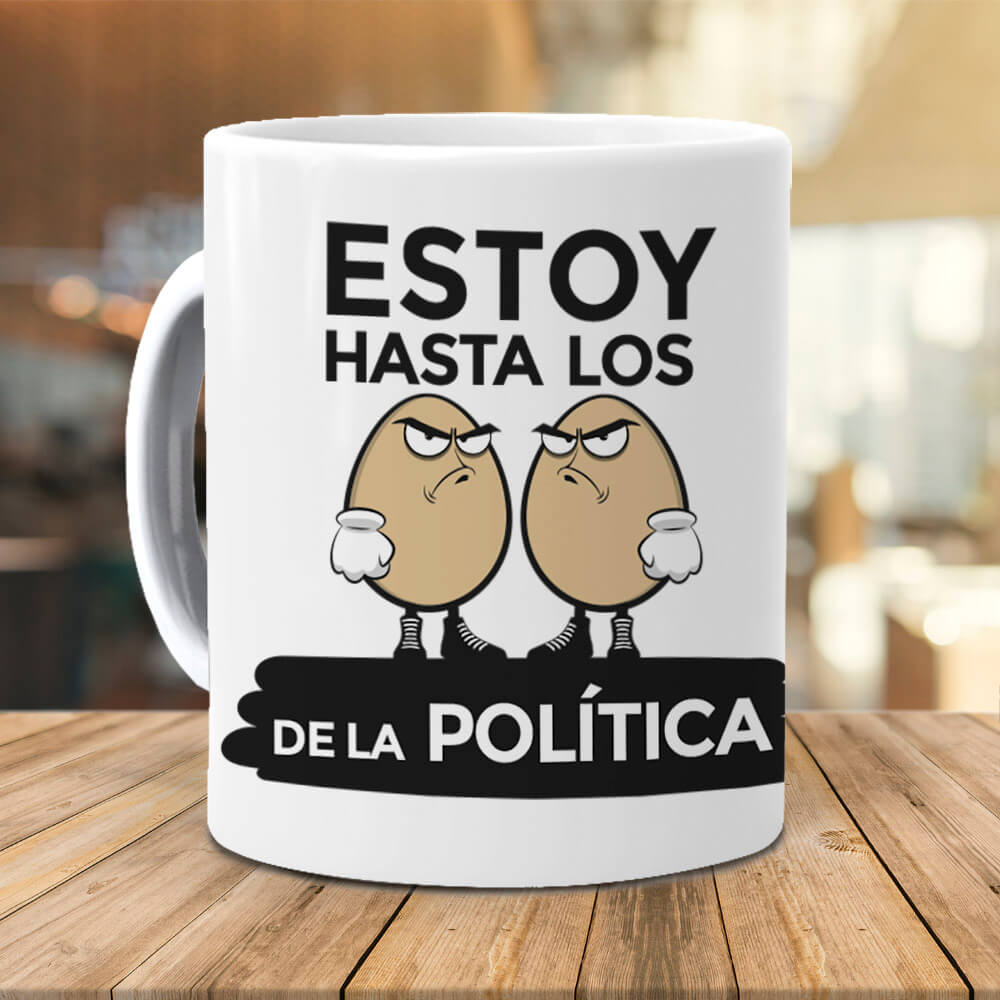 Taza Estoy hasta los huevos de la política
