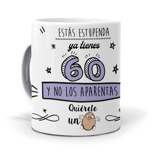 Taza Estás estupenda, ya tienes 60 y no los aparentas