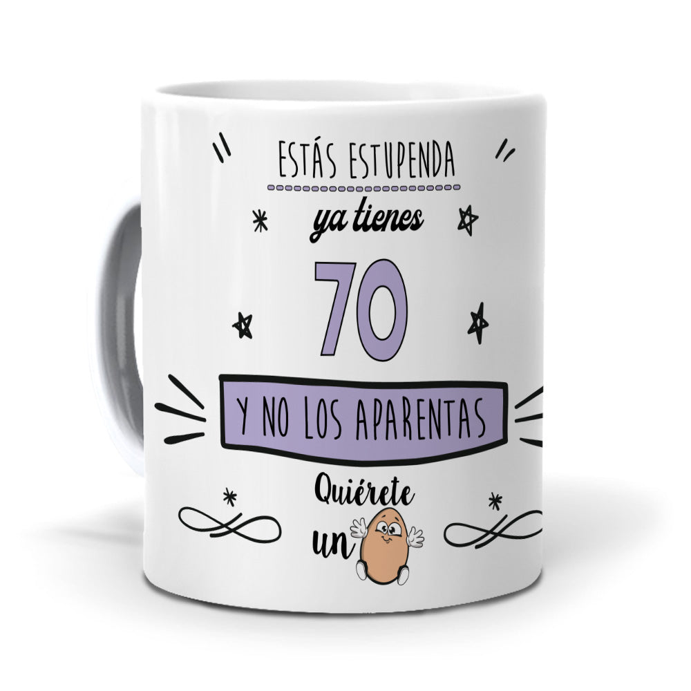 Taza Estás estupenda, ya tienes 70 y no los aparentas