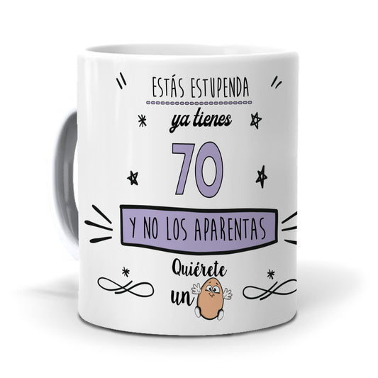 Taza Estás estupenda, ya tienes 70 y no los aparentas