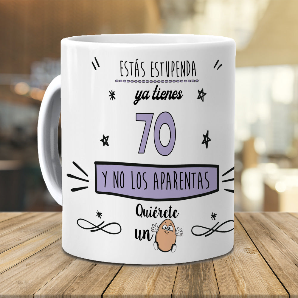 Taza Estás estupenda, ya tienes 70 y no los aparentas