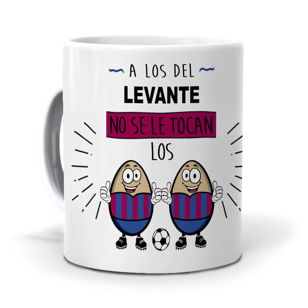 Taza A los del Levante no se le tocan los huevos